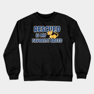 Rescued Is My Favorite Breed (CAT) Crewneck Sweatshirt